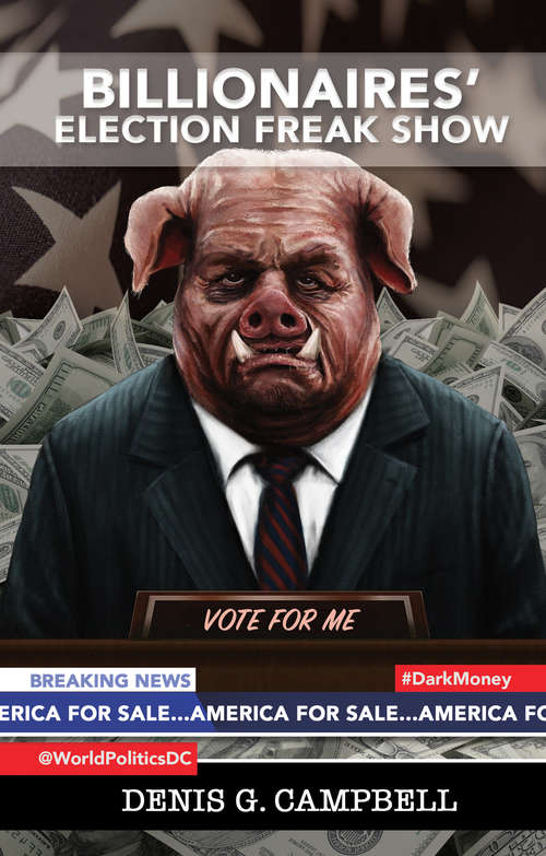 Book cover of Billionaires' Election Freak Show (World Politics Series)