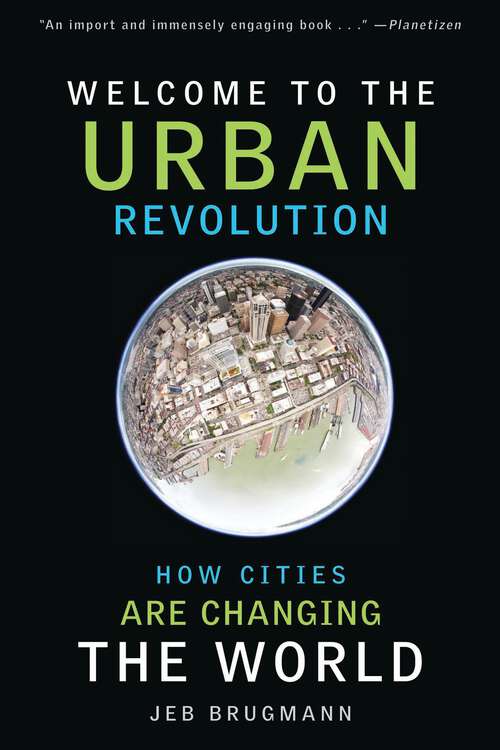 Book cover of Welcome to the Urban Revolution: How Cities Are Changing the World