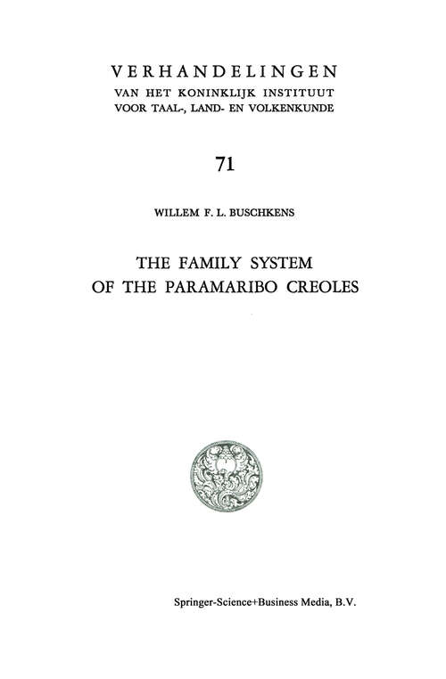 Book cover of The Family System of the Paramaribo Creoles (1981) (Verhandelingen van het Koninklijk Instituut voor Taal-, Land- en Volkenkunde #71)