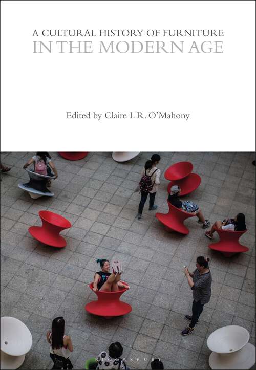 Book cover of A Cultural History of Furniture in the Modern Age (The Cultural Histories Series)