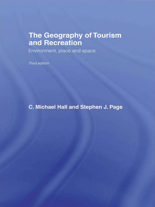 Book cover of The Geography of Tourism and Recreation: Environment, Place and Space