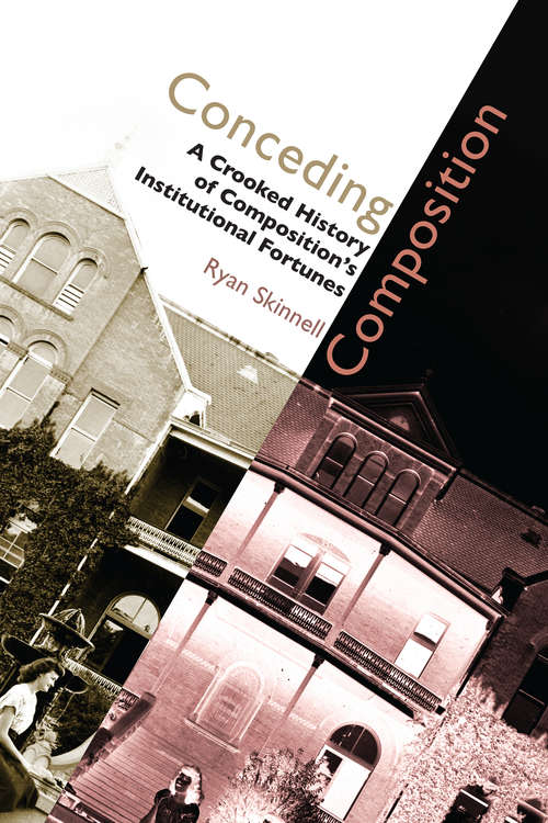 Book cover of Conceding Composition: A Crooked History of Composition's Institutional Fortunes
