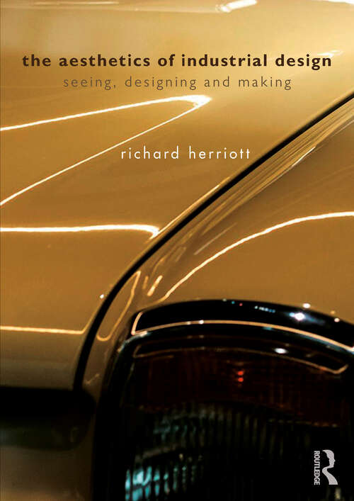 Book cover of The Aesthetics of Industrial Design: Seeing, Designing and Making