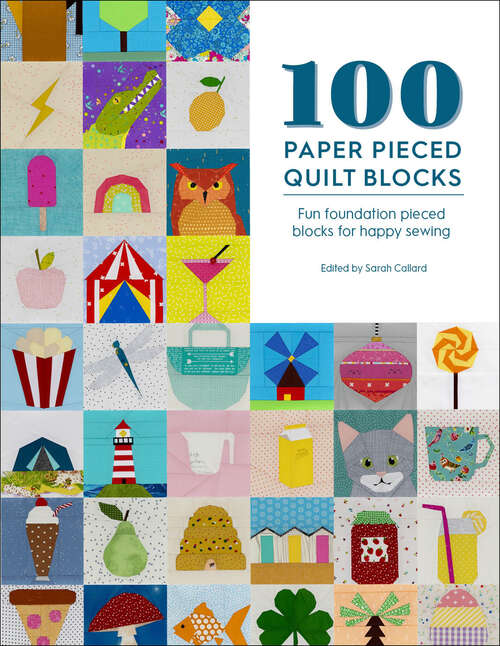 Book cover of 100 Paper Pieced Quilt Blocks: Fun foundation pieced blocks for happy sewing