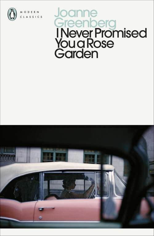 Book cover of I Never Promised You a Rose Garden (Penguin Modern Classics)