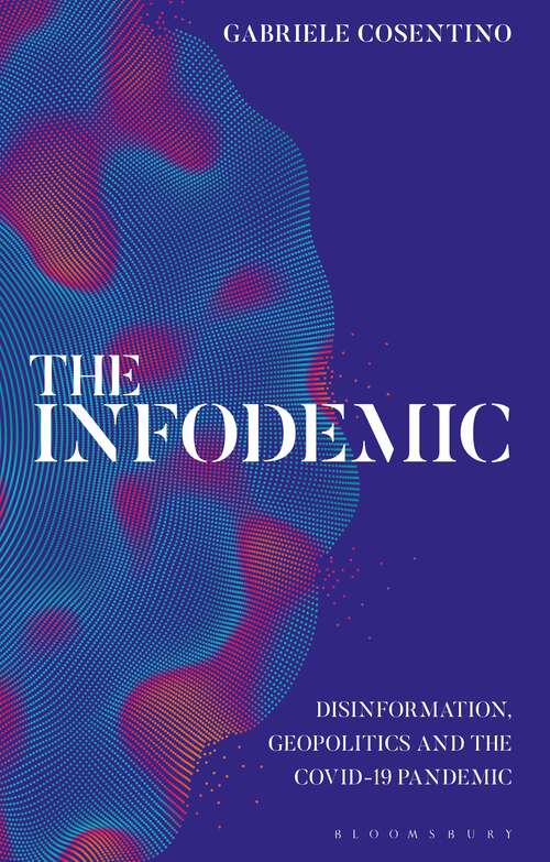 Book cover of The Infodemic: Disinformation, Geopolitics and the Covid-19 Pandemic