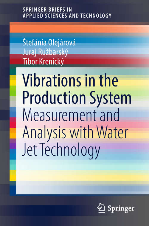 Book cover of Vibrations in the Production System: Measurement and Analysis with Water Jet Technology (1st ed. 2019) (SpringerBriefs in Applied Sciences and Technology)