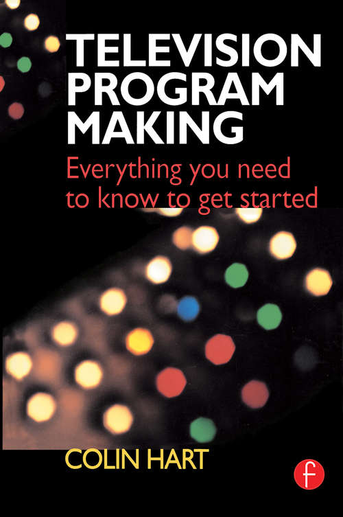 Book cover of Television Program Making: Everything you need to know to get started