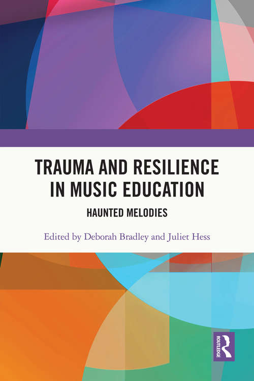 Book cover of Trauma and Resilience in Music Education: Haunted Melodies