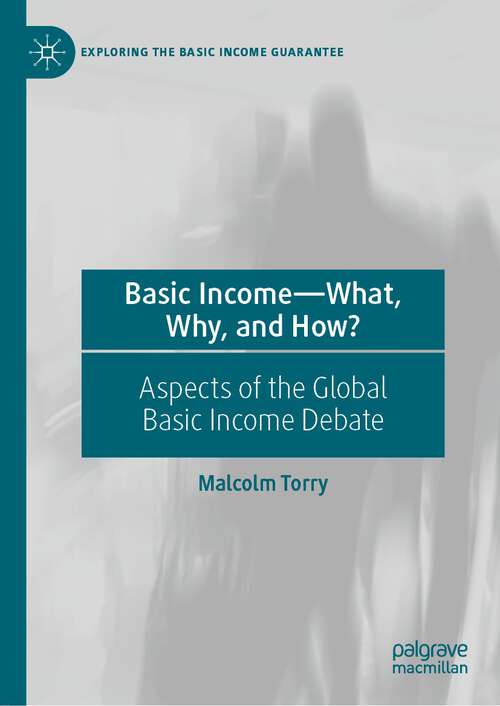 Book cover of Basic Income—What, Why, and How?: Aspects of the Global Basic Income Debate (1st ed. 2022) (Exploring the Basic Income Guarantee)
