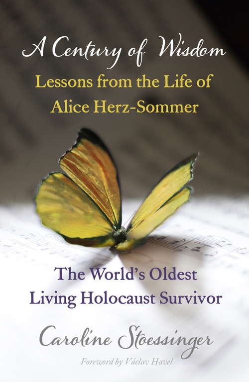 Book cover of A Century of Wisdom: Lessons from the Life of Alice Herz-Sommer, the World's Oldest Living Holocaust Survivor