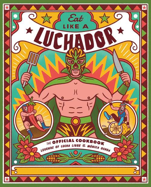 Book cover of Eat Like a Luchador: The Official Cookbook