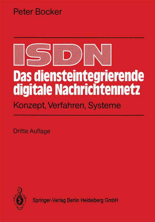 Book cover of ISDN - Das diensteintegrierende digitale Nachrichtennetz: Konzept, Verfahren, Systeme (3. Aufl. 1990)