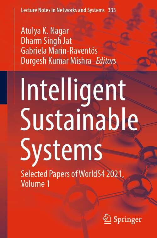 Book cover of Intelligent Sustainable Systems: Selected Papers of WorldS4 2021, Volume 1 (1st ed. 2022) (Lecture Notes in Networks and Systems #333)