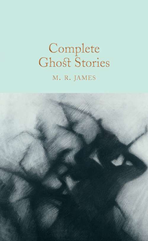 Book cover of Complete Ghost Stories (Macmillan Collector's Library #97)