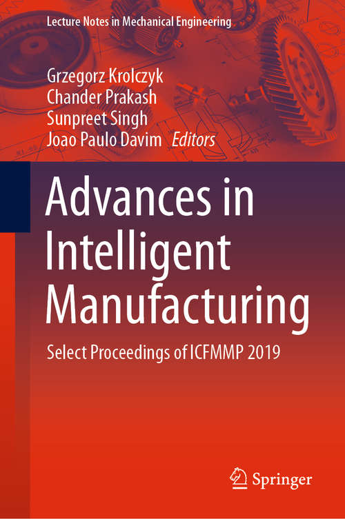 Book cover of Advances in Intelligent Manufacturing: Select Proceedings of ICFMMP 2019 (1st ed. 2020) (Lecture Notes in Mechanical Engineering)