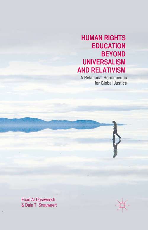 Book cover of Human Rights Education Beyond Universalism and Relativism: A Relational Hermeneutic for Global Justice (1st ed. 2015)