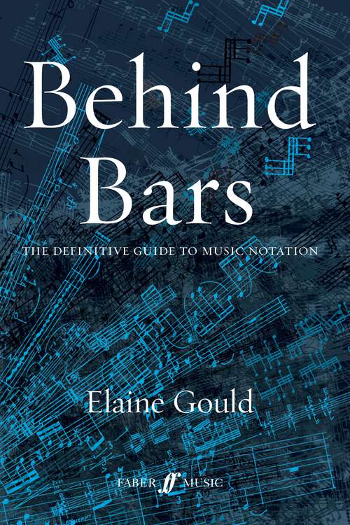 Book cover of Behind_Bars_Updated: The Definitive Guide To Music Notation (Faber Edition Ser.)