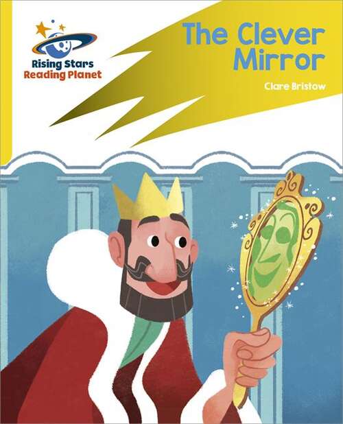 Book cover of Reading Planet: Rocket Phonics – Target Practice – The Clever Mirror – Yellow