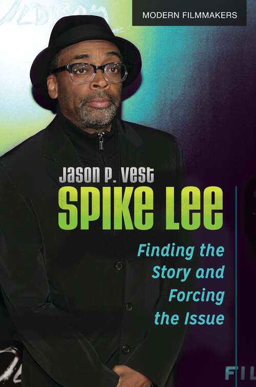 Book cover of Spike Lee: Finding the Story and Forcing the Issue (Modern Filmmakers)
