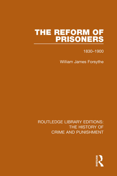 Book cover of The Reform of Prisoners: 1830-1900