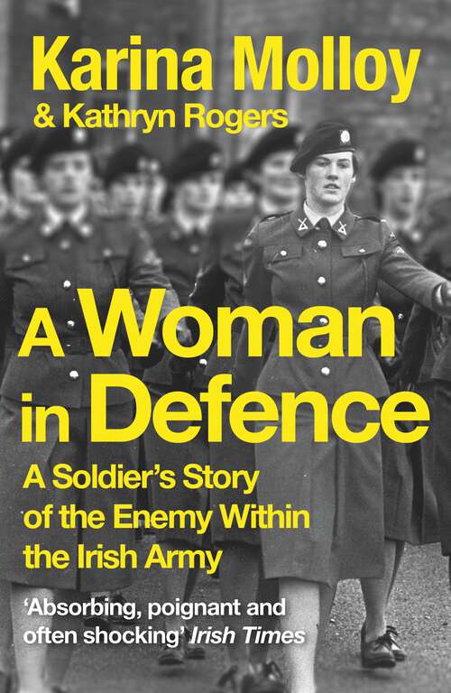 Book cover of A Woman in Defence: My Story of the Enemy Within the Irish Army
