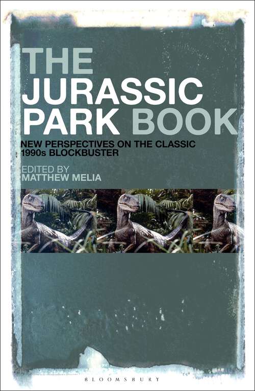 Book cover of The Jurassic Park Book: New Perspectives on the Classic 1990s Blockbuster