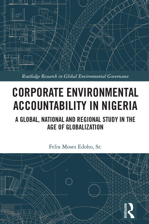 Book cover of Corporate Environmental Accountability in Nigeria: A Global, National and Regional Study in the Age of Globalization (Routledge Research in Global Environmental Governance)
