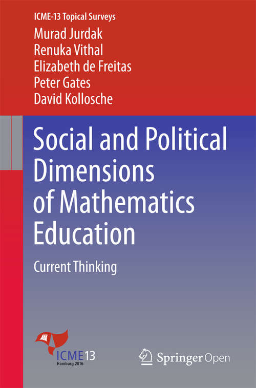 Book cover of Social and Political Dimensions of Mathematics Education: Current Thinking (1st ed. 2016) (ICME-13 Topical Surveys)