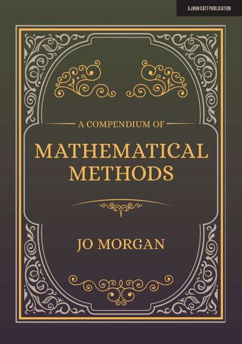 Book cover of A Compendium Of Mathematical Methods: A handbook for school teachers