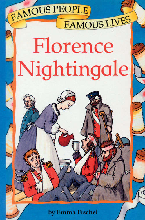 Book cover of Famous People, Famous Lives: Florence Nightingale (Famous People, Famous Lives Ser.: Vol. 7)
