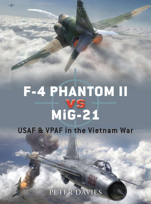 Book cover of F-4 Phantom II vs MiG-21: USAF & VPAF in the Vietnam War (Duel #12)