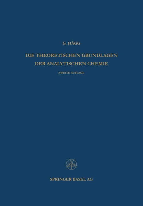 Book cover of Die Theoretischen Grundlagen der Analytischen Chemie (2. Aufl. 1960) (Lehrbücher und Monographien aus dem Gebiete der exakten Wissenschaften: 7  )