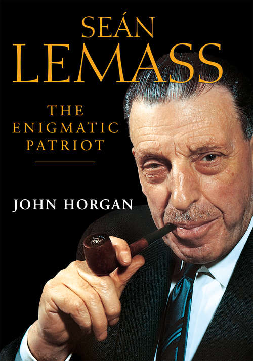 Book cover of Sean Lemass: The Definitive Biography of Ireland’s Great Modernising Taoiseach