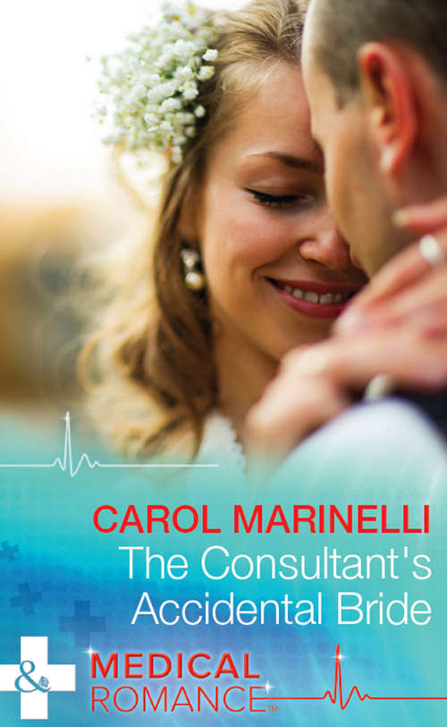 Book cover of The Consultant's Accidental Bride: The Consultant's Accidental Bride Emergency: A Marriage Worth Keeping The Single Dad's Marriage Wish (ePub edition) (Mills And Boon Medical Ser.)