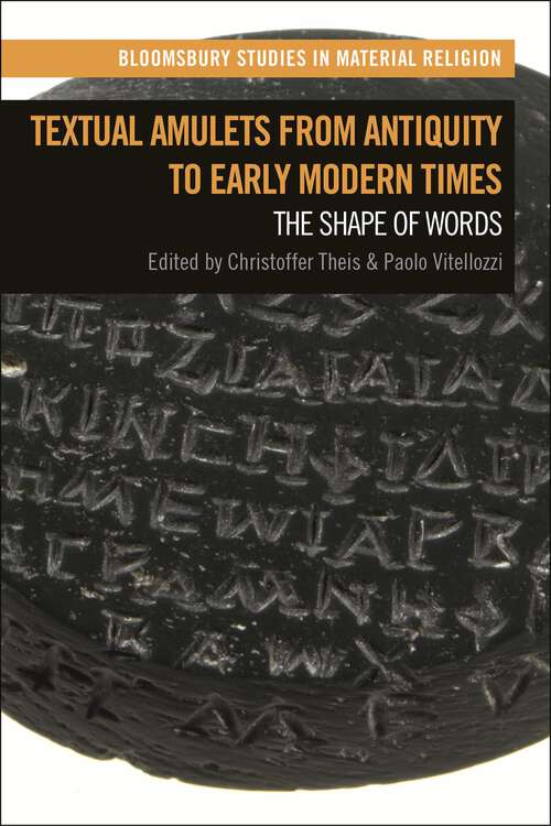 Book cover of Textual Amulets from Antiquity to Early Modern Times: The Shape of Words (Bloomsbury Studies in Material Religion)