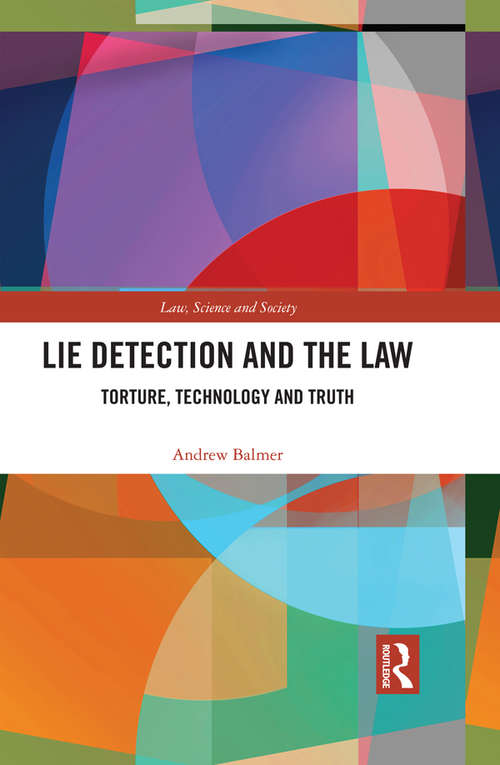 Book cover of Lie Detection and the Law: Torture, Technology and Truth (Law, Science and Society)