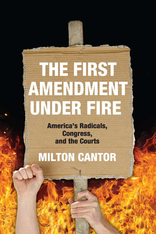 Book cover of First Amendment Under Fire: America's Radicals, Congress, and the Courts