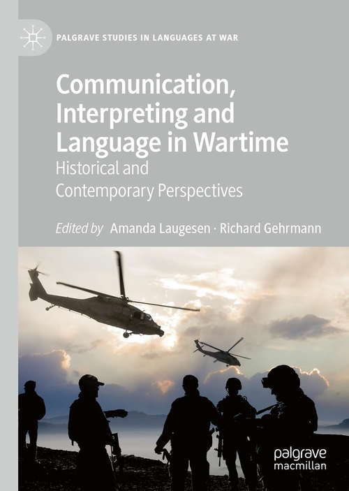 Book cover of Communication, Interpreting and Language in Wartime: Historical and Contemporary Perspectives (1st ed. 2020) (Palgrave Studies in Languages at War)