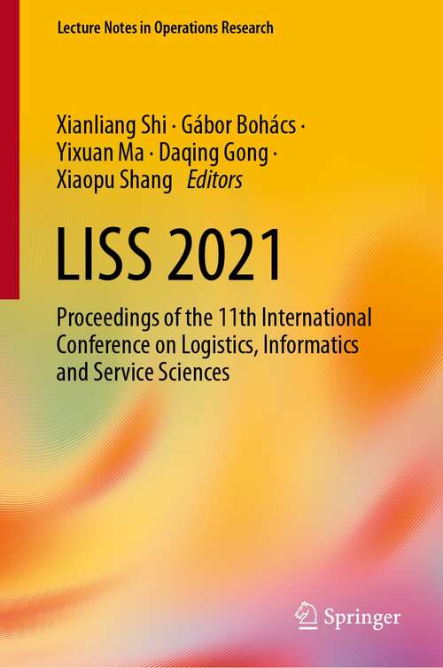 Book cover of LISS 2021: Proceedings of the 11th International Conference on Logistics, Informatics and Service Sciences (1st ed. 2022) (Lecture Notes in Operations Research)
