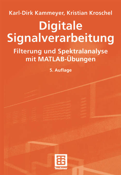 Book cover of Digitale Signalverarbeitung: Filterung und Spektralanalyse mit MATLAB-Übungen (5., durchges. u. erg. Aufl. 2002)