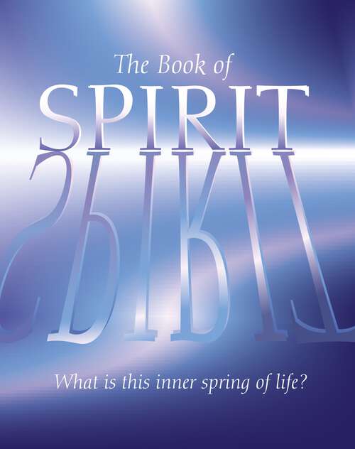 Book cover of The Book of Spirit: What is this Inner Spring of Life?