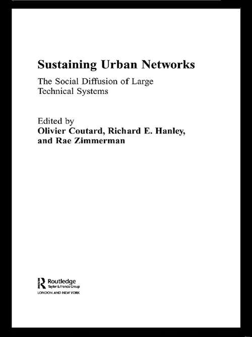 Book cover of Sustaining Urban Networks: The Social Diffusion of Large Technical Systems (Networked Cities Series)