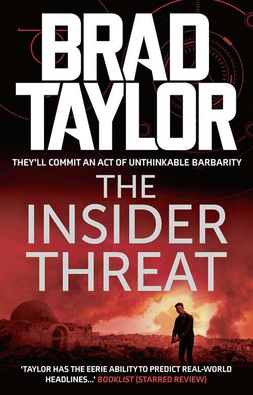 Book cover of The Insider Threat: A gripping military thriller from ex-Special Forces Commander Brad Taylor (Taskforce #8)