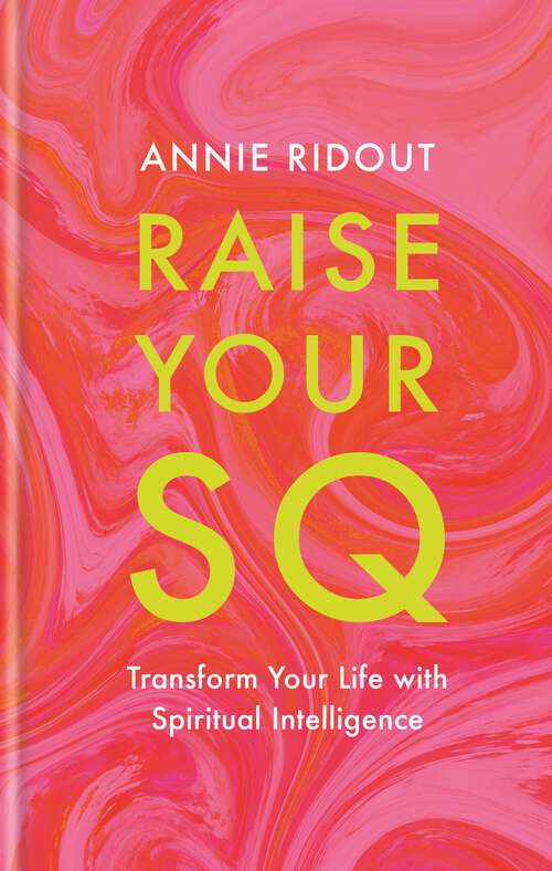 Book cover of Raise Your SQ: Transform Your Life with Spiritual Intelligence