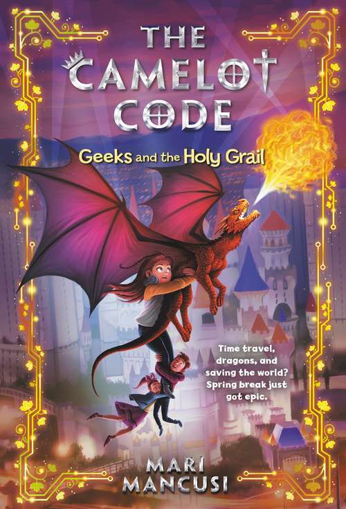 Book cover of Geeks and the Holy Grail (The Camelot Code #2)