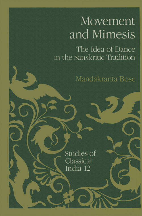 Book cover of Movement and Mimesis: The Idea of Dance in the Sanskritic Tradition (1991) (Studies of Classical India #12)