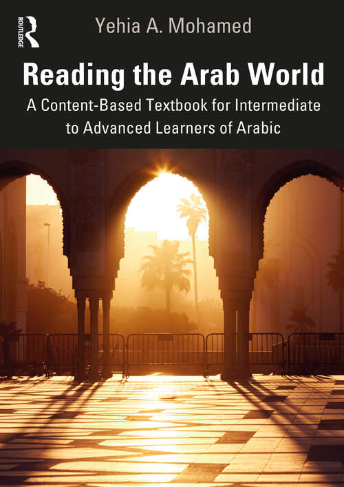 Book cover of Reading the Arab World: A Content-Based Textbook for Intermediate to Advanced Learners of Arabic