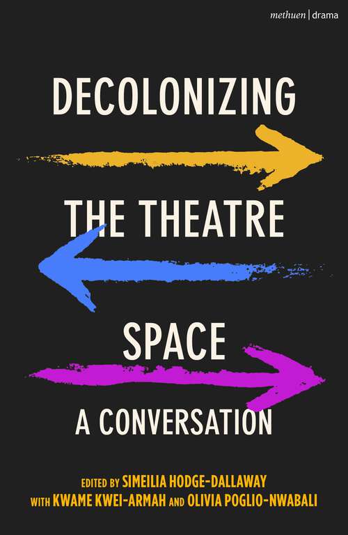 Book cover of Decolonizing the Theatre Space: A Conversation