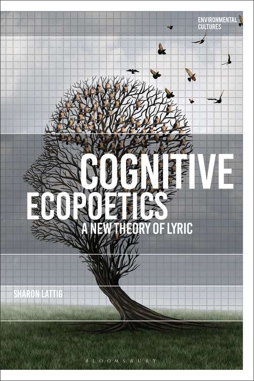 Book cover of Cognitive Ecopoetics: A New Theory of Lyric (Environmental Cultures)